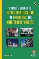 A Practical Approach To Hazard Identification For Operations And Maintenance Workers 1st Edition Ccps