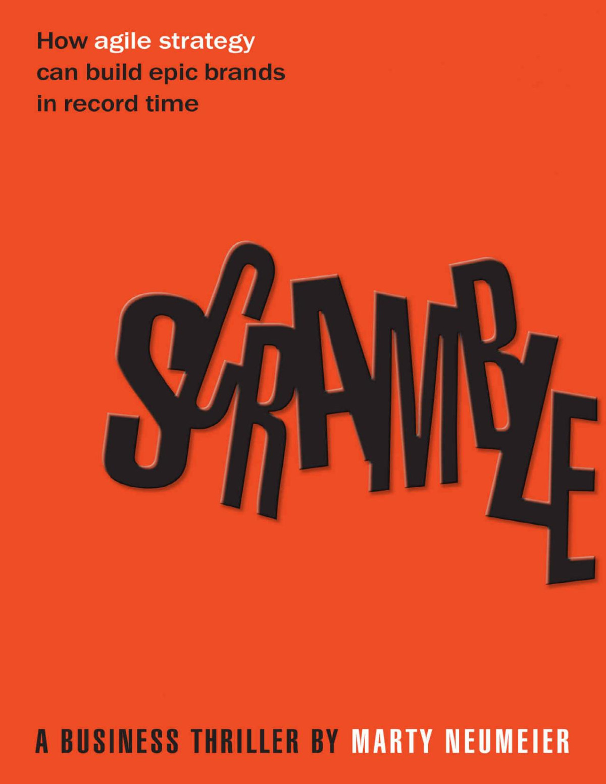 Scramble How Agile Strategy Can Build Epic Brands In Record Time Marty Neumeier