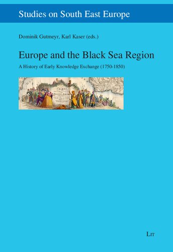 Europe And The Black Sea Region A History Of Early Knowledge Exchange 17501850 Dominik Gutmeyr