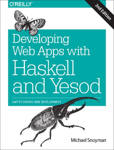 Developing Web Apps With Haskell And Yesod Safetydriven Web Development 2nd Edition Michael Snoyman