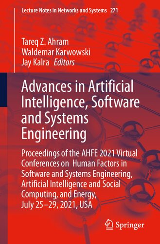 Advances In Artificial Intelligence Software And Systems Engineering Proceedings Of The Ahfe 2021 Virtual Conferences On Human Factors In Software Lecture Notes In Networks And Systems 271 1st Ed 2021 Tareq Z Ahram Editor