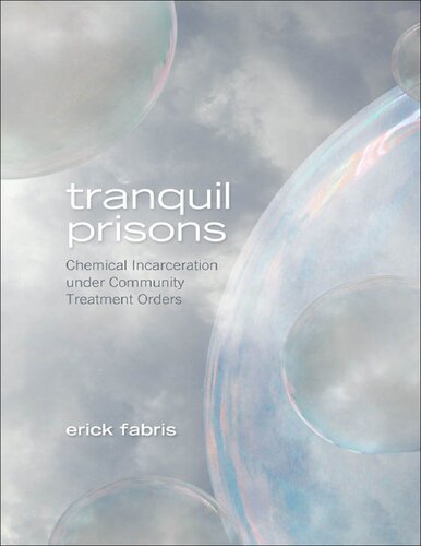 Tranquil Prisons Chemical Incarceration Under Community Treatment Orders Illustrated Erick Fabris
