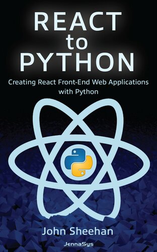 Creating React Frontend Web Applications With Python John Sheehan