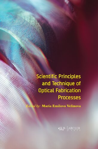 Scientific Principles And Technique Of Optical Fabrication Processes Maria Emilova Velinova Editor