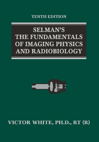 Selmans The Fundamentals Of Imaging Physics And Radiobiology 10th Edition Victor White