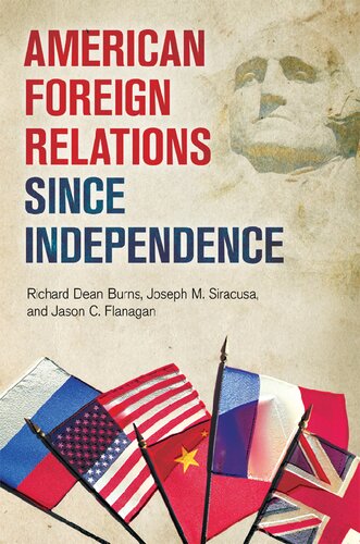 American Foreign Relations Since Independence Richard Burns Joseph Siracusa