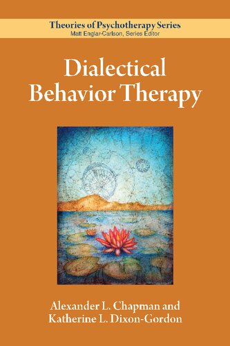 Dialectical Behavior Therapy Theories Of Psychotherapy Series Alexander L Chapman Author Katherine L Dixongordon Author