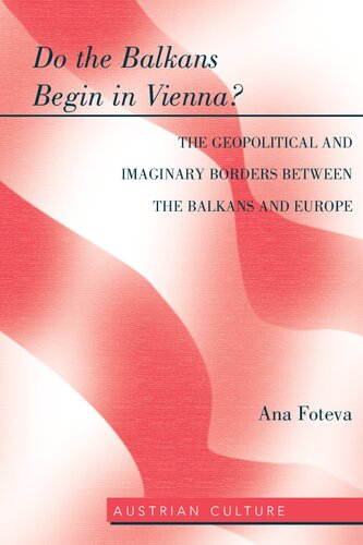 Do The Balkans Begin In Vienna The Geopolitical And Imaginary Borders Between The Balkans And Europe The Geopolitical And Imaginary Borders Between The Balkans And Europe 47 Austrian Culture New Ana Foteva