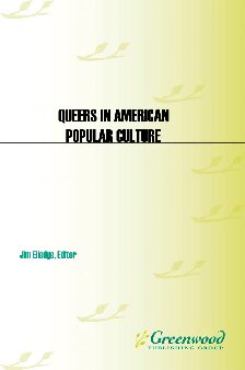 Queers In American Popular Culture 3 Volumes Praeger Perspectives Jim Elledge Editor