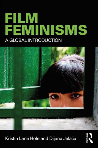 Film Feminisms A Global Introduction Kristin Len Hole Dijana Jelaa