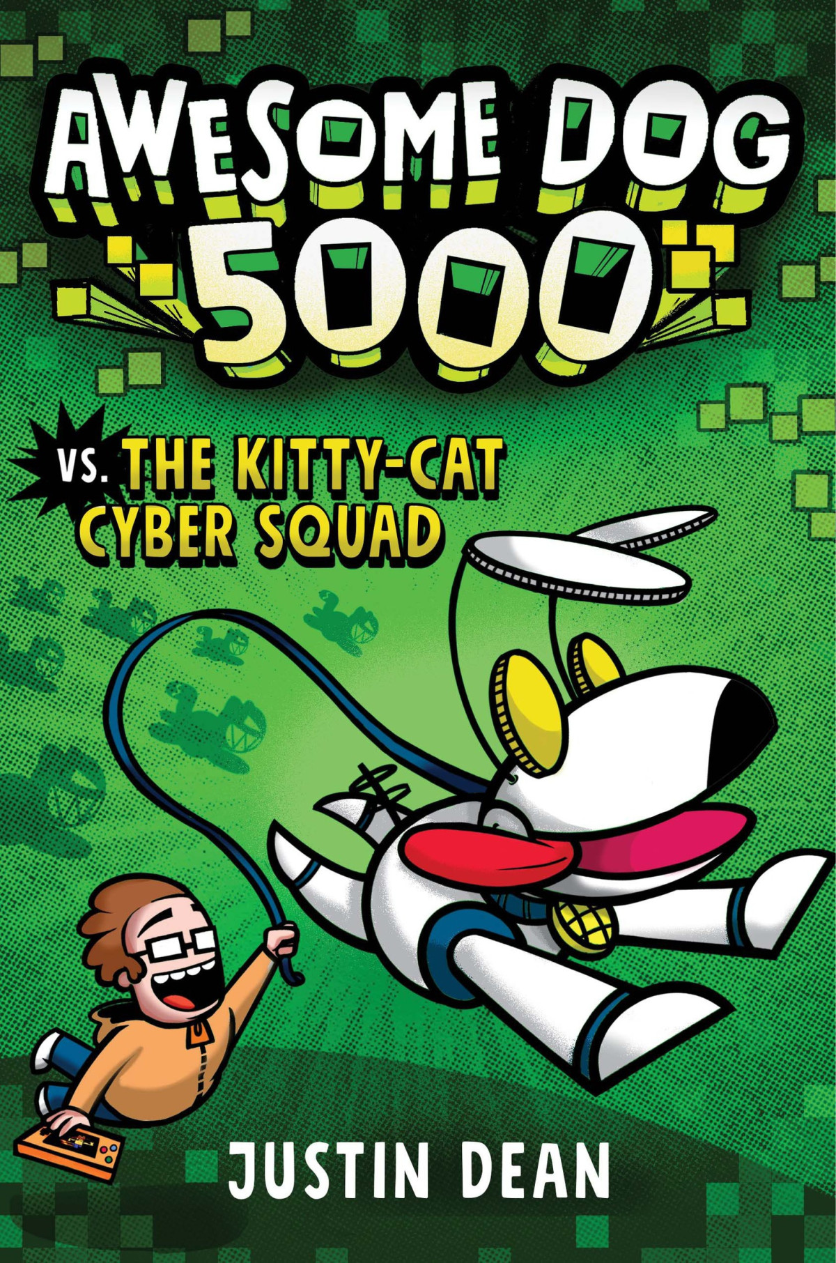 Awesome Dog 5000 Vs The Kittycat Cyber Squad Book 3 Justin Dean Dean