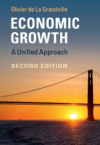 Economic Growth A Unified Approach 2nd Edition Olivier De La Grandville