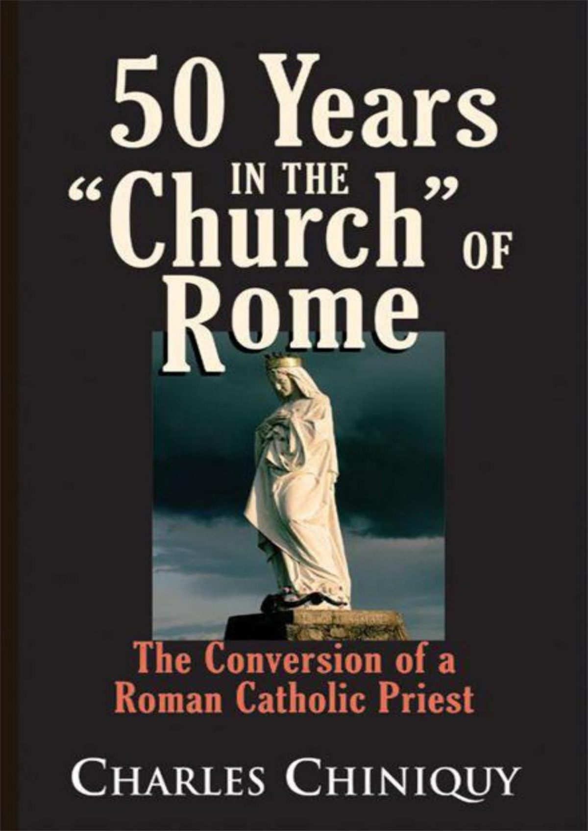 50 Years In The Church Of Rome Charles Chiniquy