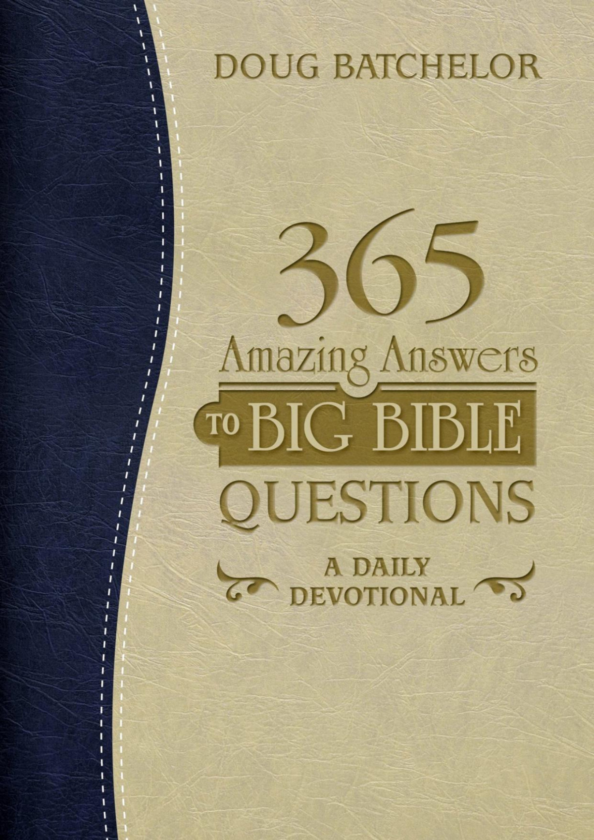 365 Amazing Answers To Big Bible Questions Doug Batchelor