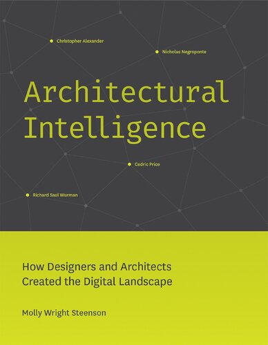 Architectural Intelligence How Designers And Architects Created The Digital Landscape Molly Wright Steenson