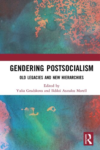 Gendering Postsocialism Old Legacies And New Hierarchies Yulia Gradskova