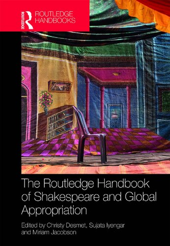 The Routledge Handbook Of Shakespeare And Global Appropriation Christy Desmet