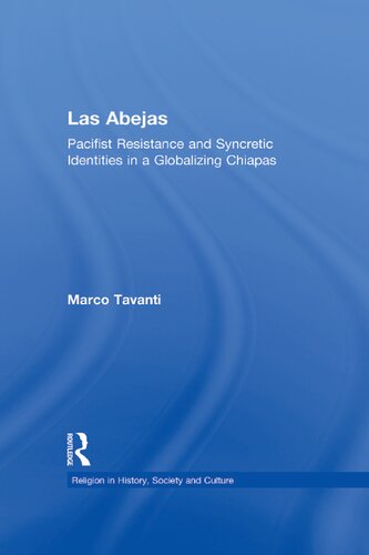 Las Abejas Pacifist Resistance And Syncretic Identities In A Globalizing Chiapas Marco Tavanti
