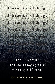 The Reorder Of Things The University And Its Pedagogies Of Minority Difference New Ed Roderick A Ferguson