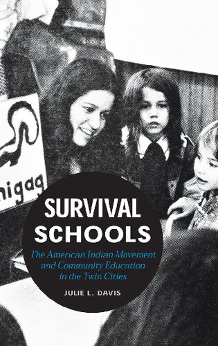 Survival Schools The American Indian Movement And Community Education In The Twin Cities Julie L Davis