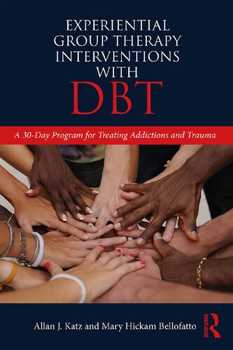 Experiential Group Therapy Interventions With Dbt A 30day Program For Treating Addictions And Trauma 1st Edition Allan J Katz