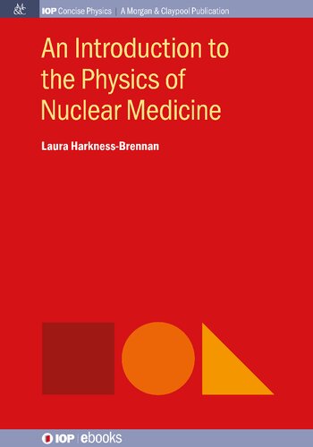 An Introduction To The Physics Of Nuclear Medicine Laura Harknessbrennan