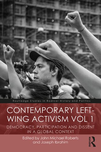 Contemporary Leftwing Activism Vol 1 Democracy Participation And Dissent In A Global Context 1st Edition John Michael Roberts Editor