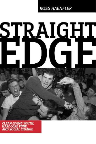 Straight Edge Hardcore Punk Cleanliving Youth And Social Change Ross Haenfler