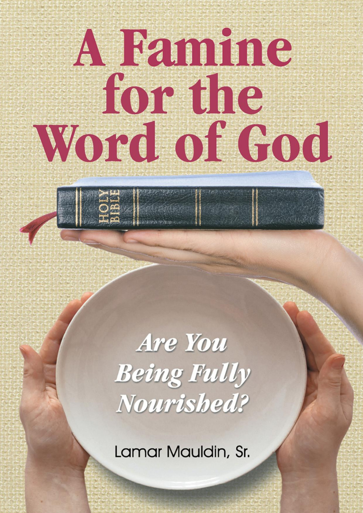 A Famine For The Word Of God Lamar Mauldin