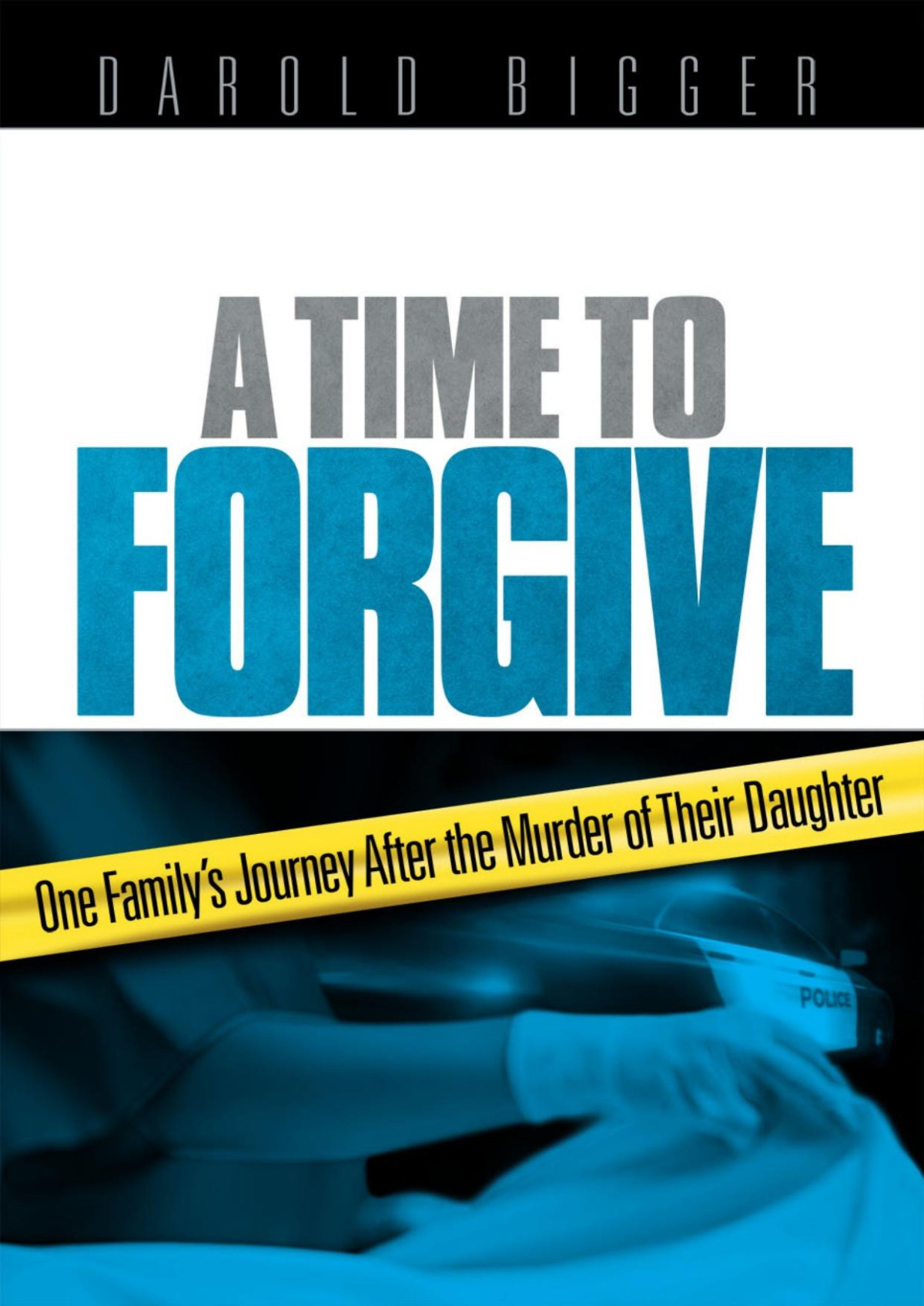 A Time To Forgive Darold Bigger