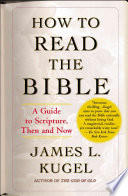How To Read The Bible A Guide To Scripture Then And Now Illustrated Kugel