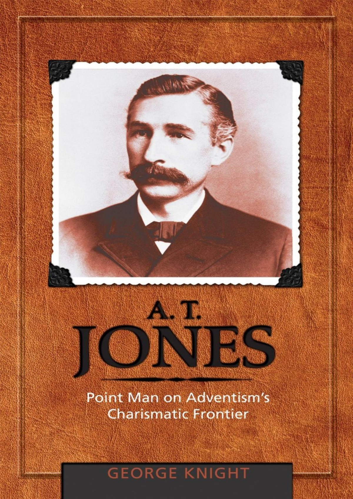 At Jones Point Man On Adventisms Charismatic Frontier George R Knight