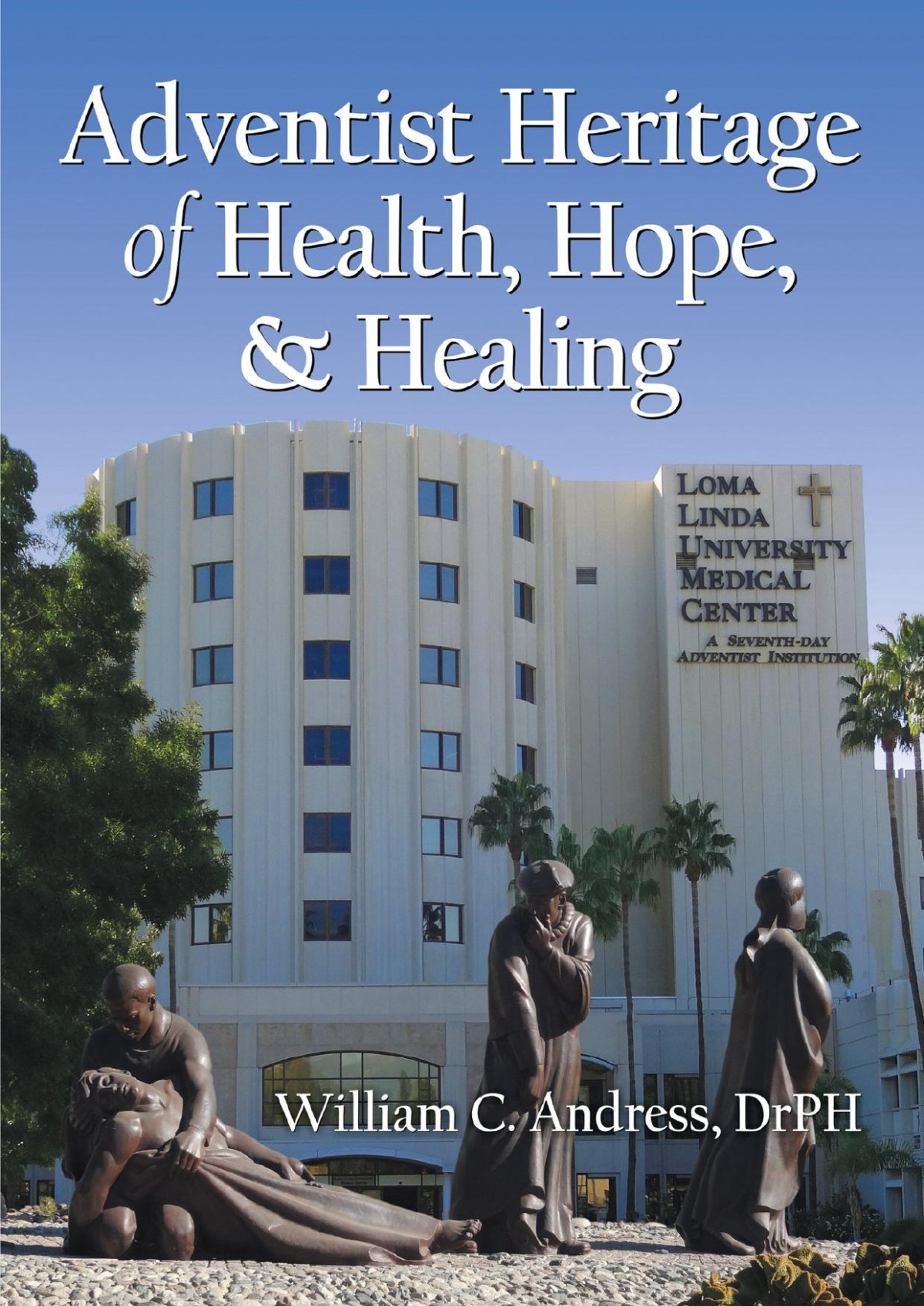 Adventist Heritage Of Health And Healing William C Andress