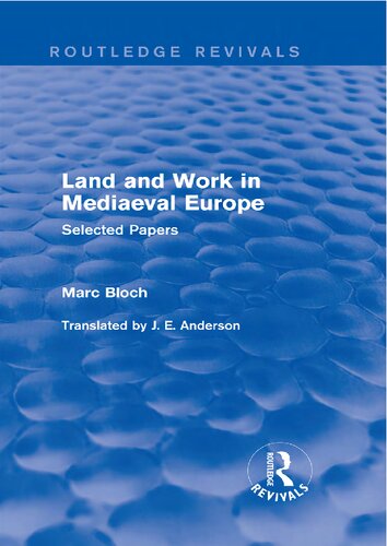 Land And Work In Mediaeval Europe Selected Papers Marc Bloch