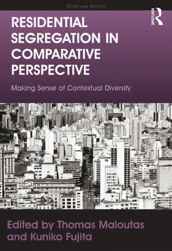Residential Segregation In Comparative Perspective Making Sense Of Contextual Diversity Cities And Society 1st Edition Kuniko Fujita