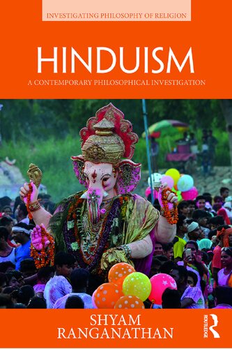Hinduism A Contemporary Philosophical Investigation Investigating Philosophy Of Religion 1st Edition Shyam Ranganathan