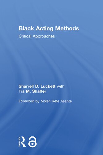 Black Acting Methods Critical Approaches 1st Edition Sharrell Luckett Editor