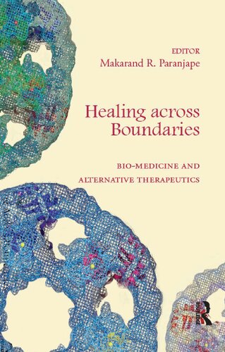 Healing Across Boundaries Biomedicine And Alternative Therapeutics 1st Edition Makarand R Paranjape Editor