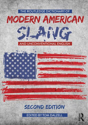 The Routledge Dictionary Of Modern American Slang And Unconventional English 2nd Edition Tom Dalzell
