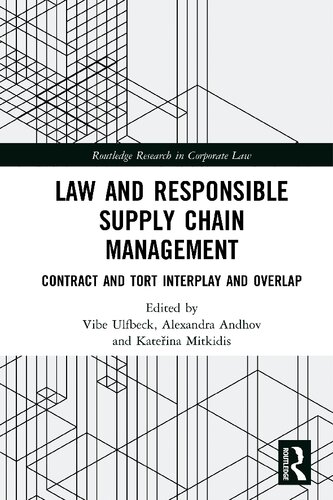Law And Responsible Supply Chain Management Contract And Tort Interplay And Overlap 1st Edition Vibe Ulfbeck Editor