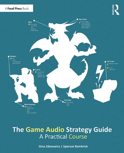 The Game Audio Strategy Guide A Practical Course 1st Edition Gina Zdanowicz