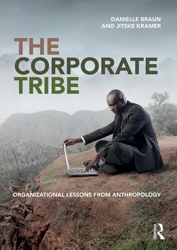 The Corporate Tribe Organizational Lessons From Anthropology 1st Edition Danielle Braun