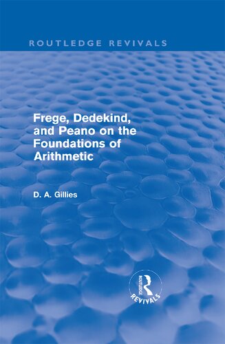 Frege Dedekind And Peano On The Foundations Of Arithmetic 1st Edition Donald A Gillies