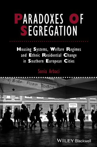 Paradoxes Of Segregation Housing Systems Welfare Regimes And Ethnic Residential Change In Southern European Cities Sonia Arbaci