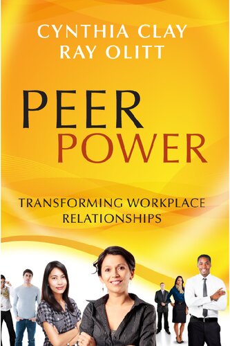 Peer Power Transforming Workplace Relationships 1st Edition Cynthia Clay