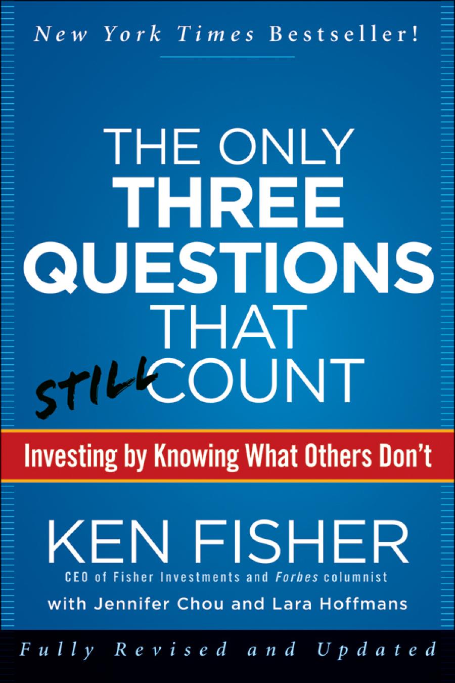 The Only Three Questions That Still Count Investing By Knowing What Others Dont 2nd Edition Kenneth L Fisher