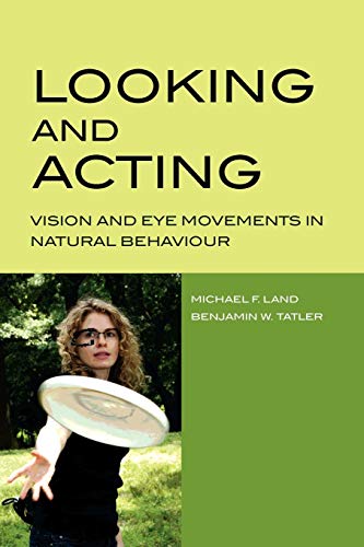 Looking And Acting Vision And Eye Movements In Natural Behaviour Michael Land