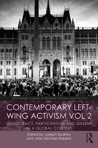 Contemporary Leftwing Activism Vol 2 Democracy Participation And Dissent In A Global Context 1st Edition Joseph Ibrahim Editor