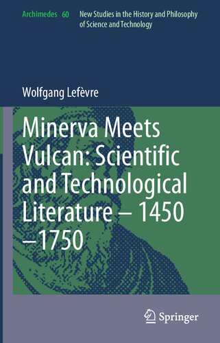 Minerva Meets Vulcan Scientific And Technological Literature 14501750 1st Edition Wolfgang Lefèvre