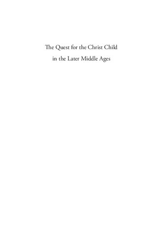 The Quest For The Christ Child In The Later Middle Ages The Middle Ages Series Mary Dzon